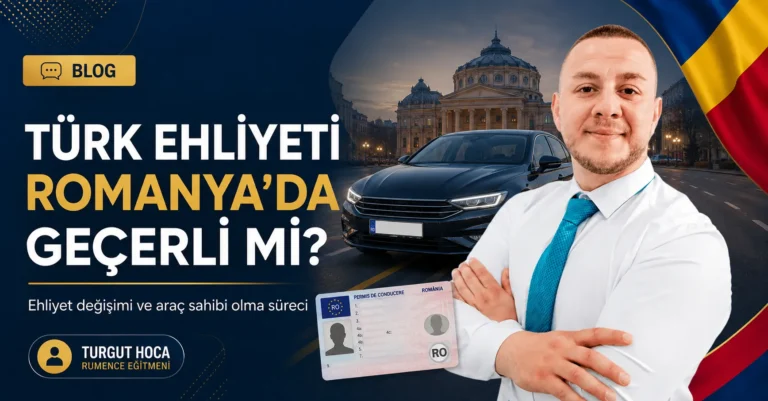 Romanya’da Ehliyet Değişimi ve Araç Sahibi Olma Süreci
